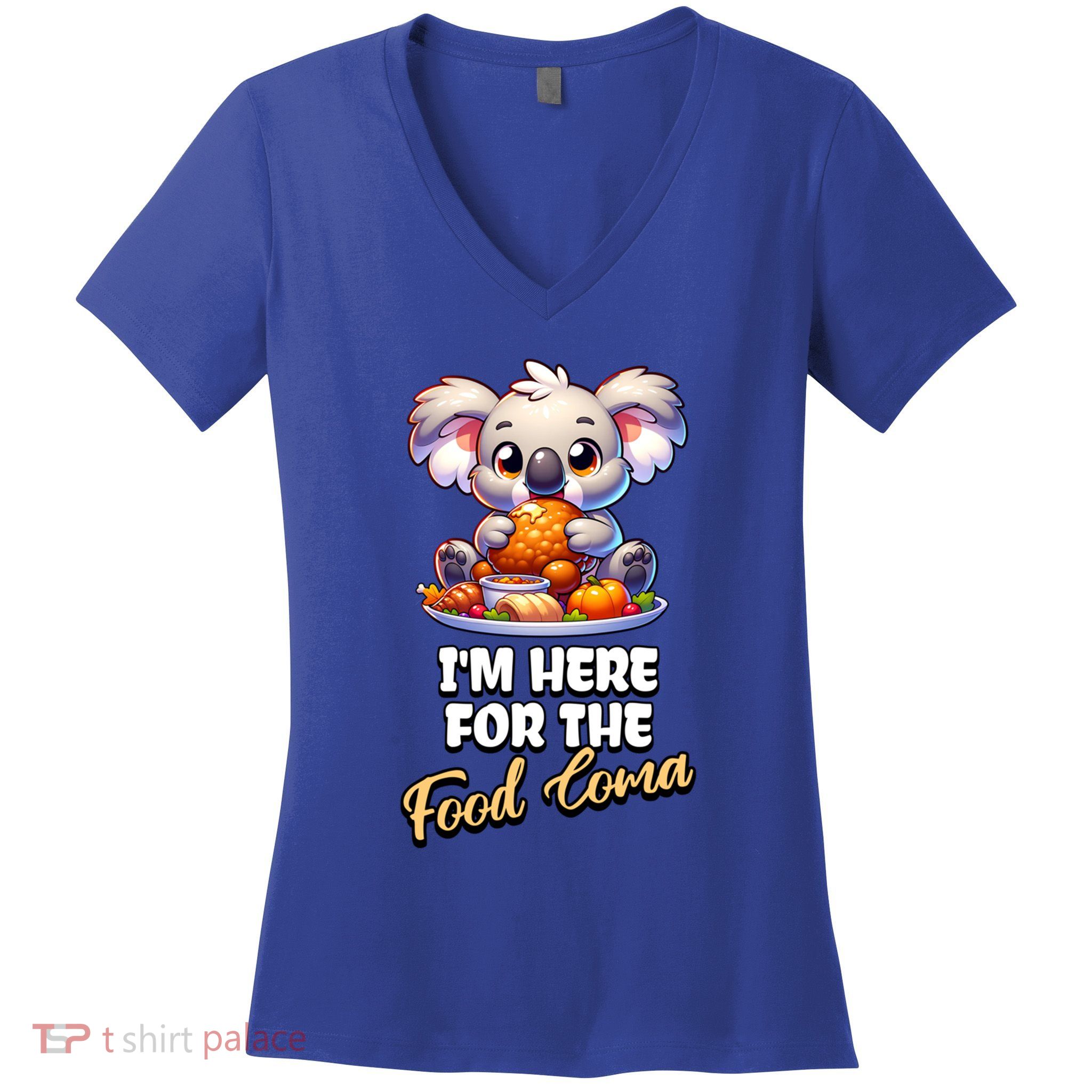 Funny Thanksgiving I’M Here For The Food Coma Food Lovers Funny Gift Women's V-Neck T-Shirt