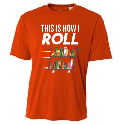 Funny This Is How I Roll Librarian Gift Cool Book Cart Joke Gift Cooling Performance Crew T-Shirt