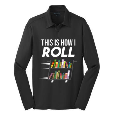 Funny This Is How I Roll Librarian Gift Cool Book Cart Joke Gift Silk Touch Performance Long Sleeve Polo