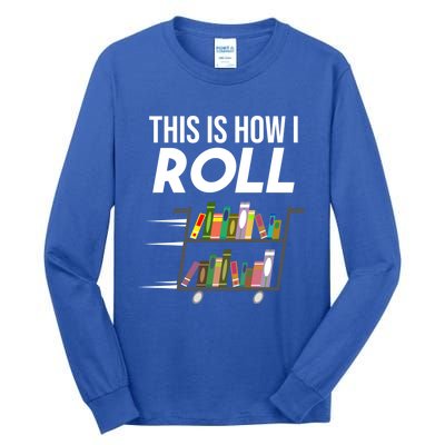 Funny This Is How I Roll Librarian Gift Cool Book Cart Joke Gift Tall Long Sleeve T-Shirt