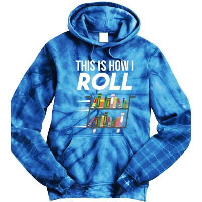 Funny This Is How I Roll Librarian Gift Cool Book Cart Joke Gift Tie Dye Hoodie