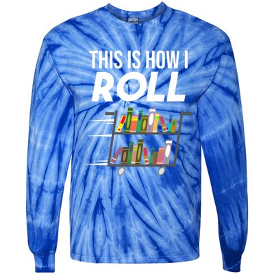 Funny This Is How I Roll Librarian Gift Cool Book Cart Joke Gift Tie-Dye Long Sleeve Shirt