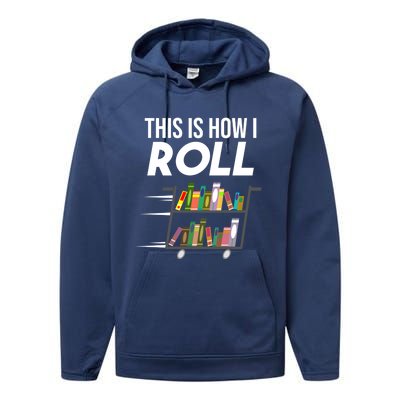 Funny This Is How I Roll Librarian Gift Cool Book Cart Joke Gift Performance Fleece Hoodie