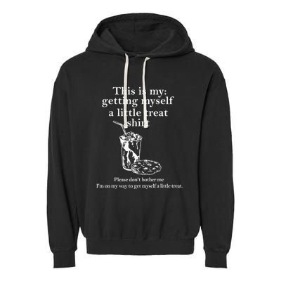 Funny This Is My Getting Myself A Little Treat Garment-Dyed Fleece Hoodie