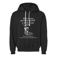 Funny This Is My Getting Myself A Little Treat Garment-Dyed Fleece Hoodie