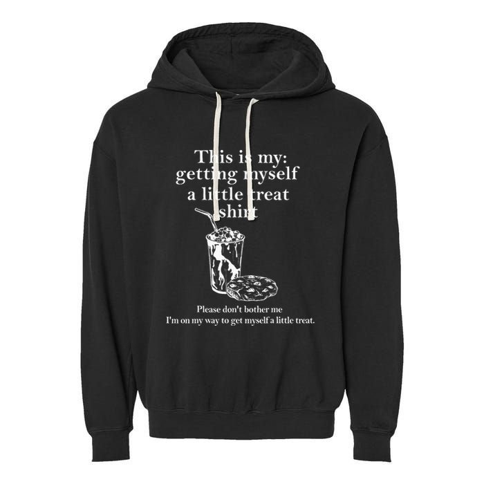 Funny This Is My Getting Myself A Little Treat Garment-Dyed Fleece Hoodie