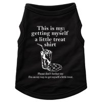 Funny This Is My Getting Myself A Little Treat Doggie Tank