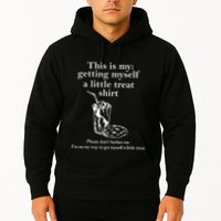 Funny This Is My Getting Myself A Little Treat Hoodie