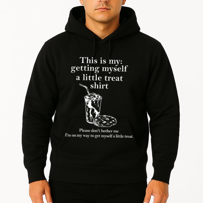 Funny This Is My Getting Myself A Little Treat Hoodie