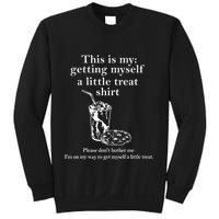 Funny This Is My Getting Myself A Little Treat Sweatshirt