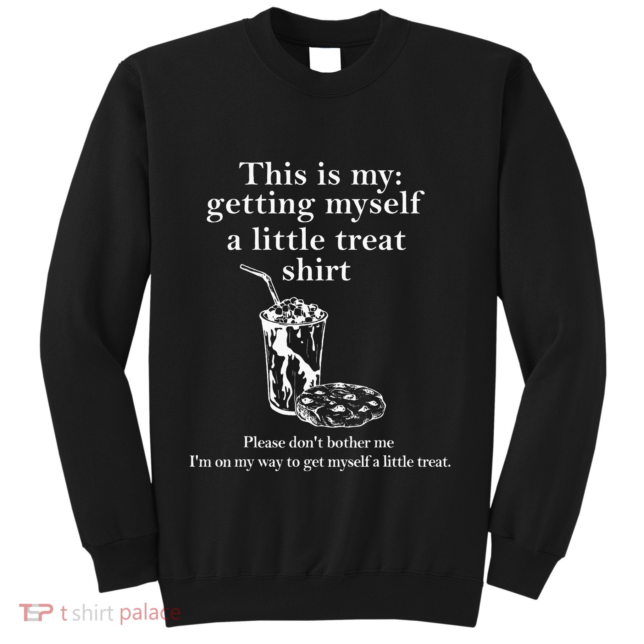 Funny This Is My Getting Myself A Little Treat Sweatshirt