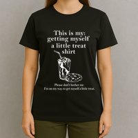 Funny This Is My Getting Myself A Little Treat T-Shirt