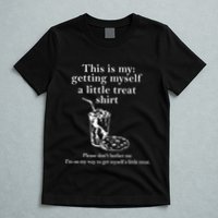 Funny This Is My Getting Myself A Little Treat T-Shirt