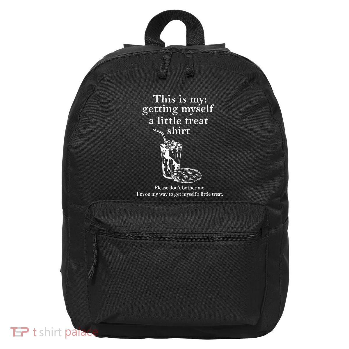 Funny This Is My Getting Myself A Little Treat 16 in Basic Backpack