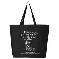 Funny This Is My Getting Myself A Little Treat 25L Jumbo Tote