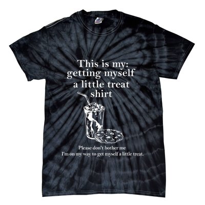 Funny This Is My Getting Myself A Little Treat Tie-Dye T-Shirt