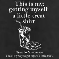 Funny This Is My Getting Myself A Little Treat Trucker Hat