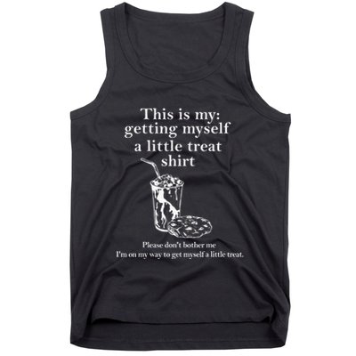 Funny This Is My Getting Myself A Little Treat Tank Top
