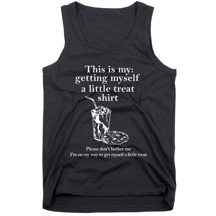 Funny This Is My Getting Myself A Little Treat Tank Top