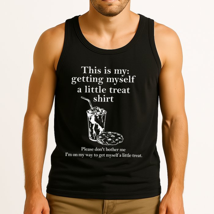 Funny This Is My Getting Myself A Little Treat Tank Top