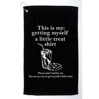Funny This Is My Getting Myself A Little Treat Golf Towel