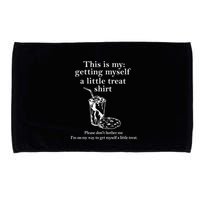 Funny This Is My Getting Myself A Little Treat Microfiber Hand Towel