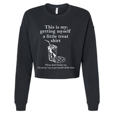Funny This Is My Getting Myself A Little Treat Cropped Pullover Crew