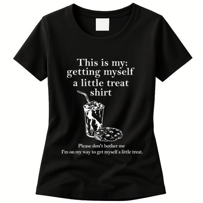 Funny This Is My Getting Myself A Little Treat Womens T-Shirt