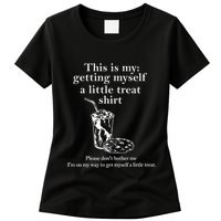 Funny This Is My Getting Myself A Little Treat Womens T-Shirt