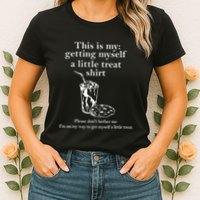 Funny This Is My Getting Myself A Little Treat Womens T-Shirt