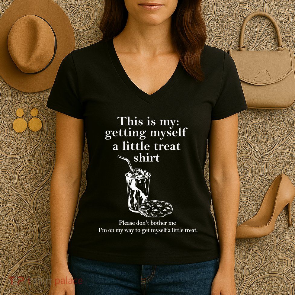 Funny This Is My Getting Myself A Little Treat Women's V-Neck T-Shirt