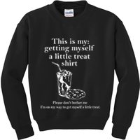 Funny This Is My Getting Myself A Little Treat Kids Sweatshirt