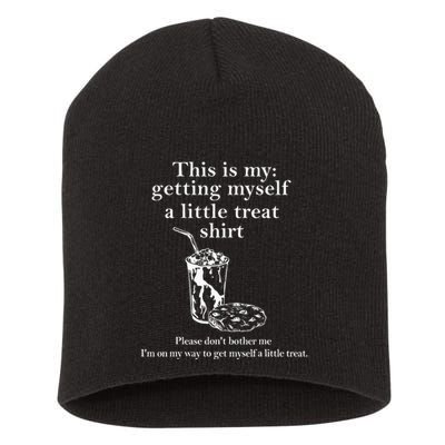 Funny This Is My Getting Myself A Little Treat Short Acrylic Beanie