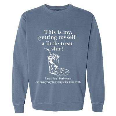 Funny This Is My Getting Myself A Little Treat Garment-Dyed Sweatshirt