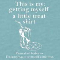 Funny This Is My Getting Myself A Little Treat Sueded Cloud Jersey T-Shirt
