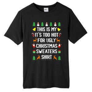 Funny This Is My Its Too Hot For Ugly Christmas Sweaters Tall Fusion ChromaSoft Performance T-Shirt