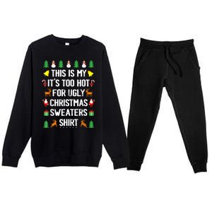 Funny This Is My Its Too Hot For Ugly Christmas Sweaters Premium Crewneck Sweatsuit Set