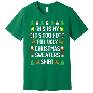 Funny This Is My Its Too Hot For Ugly Christmas Sweaters Premium T-Shirt