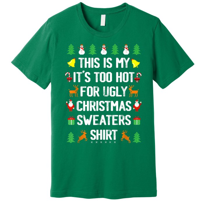 Funny This Is My Its Too Hot For Ugly Christmas Sweaters Premium T-Shirt