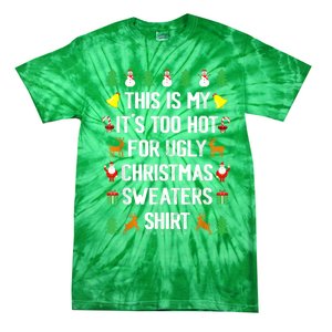 Funny This Is My Its Too Hot For Ugly Christmas Sweaters Tie-Dye T-Shirt