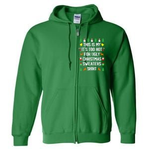 Funny This Is My Its Too Hot For Ugly Christmas Sweaters Full Zip Hoodie