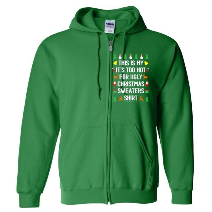 Funny This Is My Its Too Hot For Ugly Christmas Sweaters Full Zip Hoodie