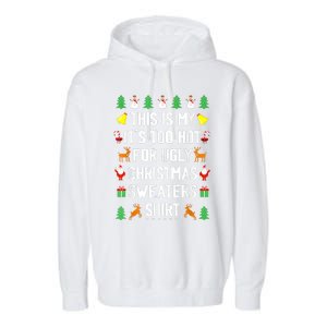 Funny This Is My Its Too Hot For Ugly Christmas Sweaters Garment-Dyed Fleece Hoodie