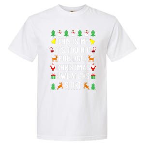 Funny This Is My Its Too Hot For Ugly Christmas Sweaters Garment-Dyed Heavyweight T-Shirt