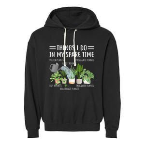 Funny Things I Do In My Spare Time Plant Gardener Gardening Funny Gift Garment-Dyed Fleece Hoodie