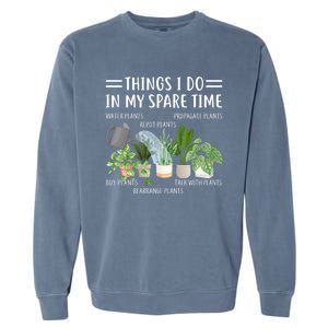 Funny Things I Do In My Spare Time Plant Gardener Gardening Funny Gift Garment-Dyed Sweatshirt