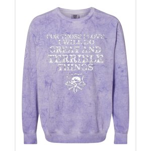 For Those I Love I Will Do Great And Terrible Things Colorblast Crewneck Sweatshirt