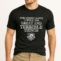 For Those I Love I Will Do Great And Terrible Things Cooling Performance Crew T-Shirt