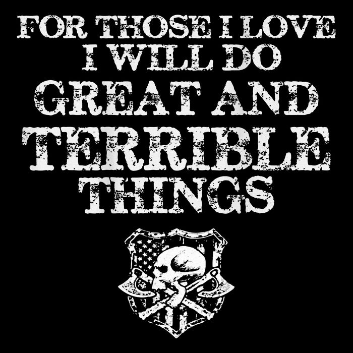 For Those I Love I Will Do Great And Terrible Things Cooling Performance Crew T-Shirt