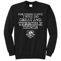 For Those I Love I Will Do Great And Terrible Things Sweatshirt